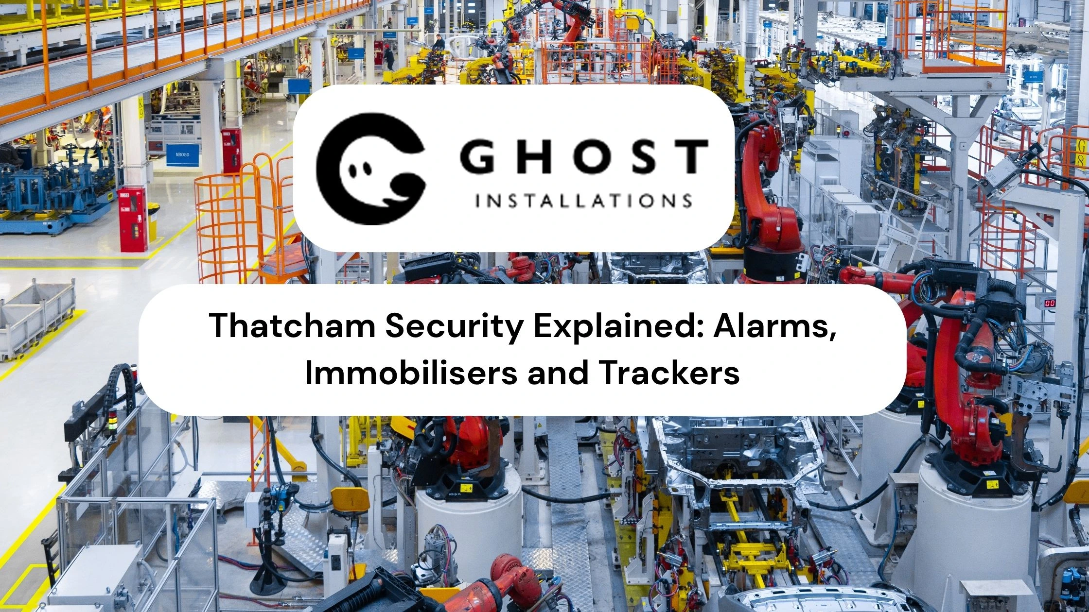 Thatcham Security Explained: Alarms, Immobilisers and Trackers - Ghost Installations