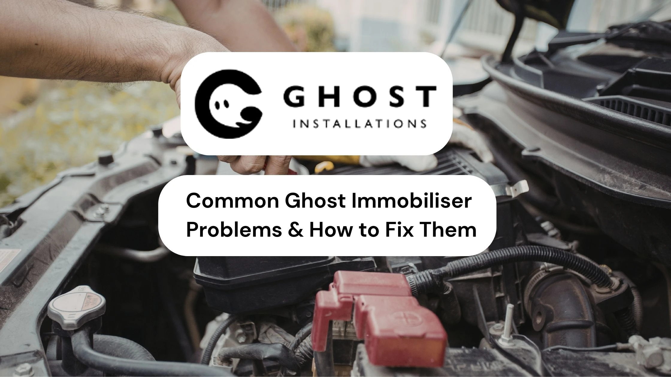 Common Ghost Immobiliser Problems & How to Fix Them - Ghost Installations