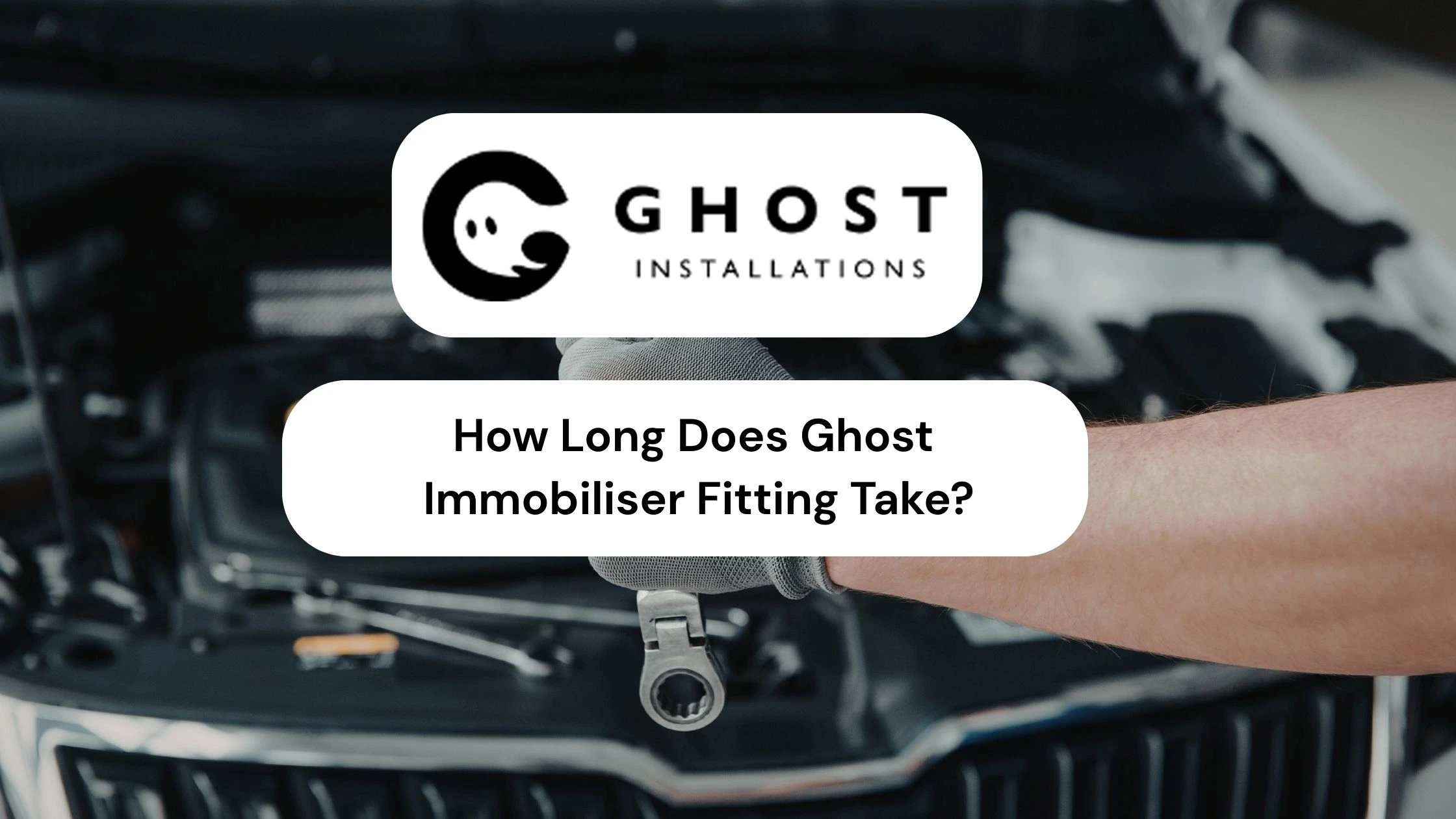 How Long Does Ghost Immobiliser Fitting Take - Ghost Installations