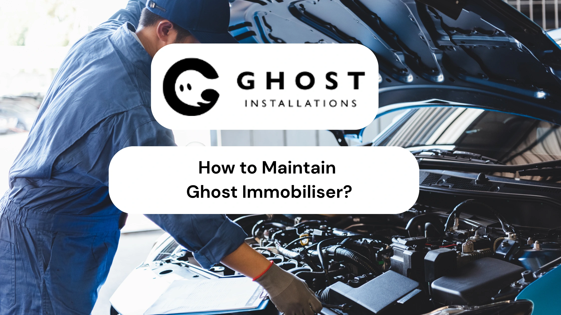 How to Maintain Ghost Immobiliser - Ghost Installations