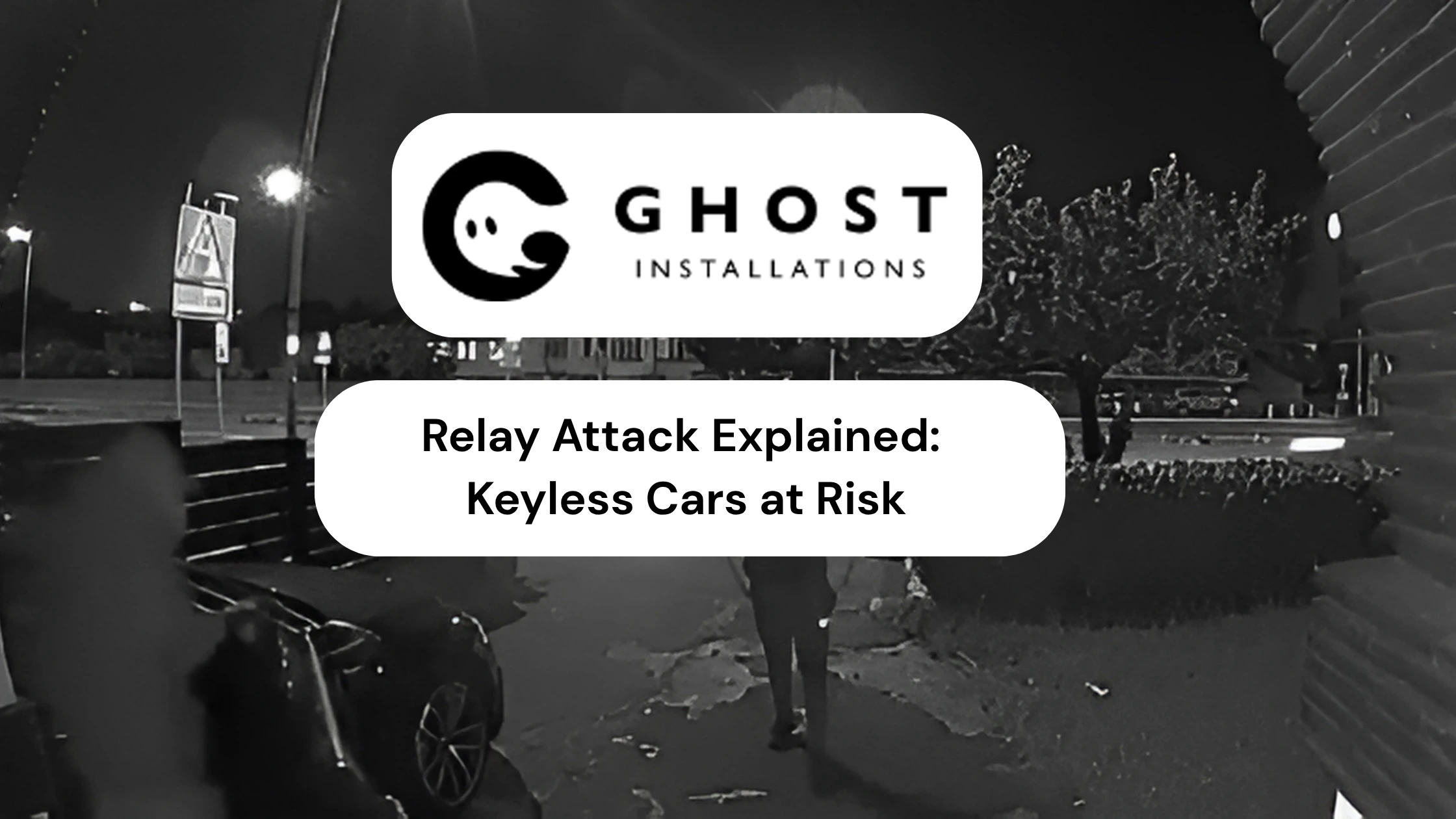 Relay Attack Explained Keyless Cars at Risk - Ghost Installations